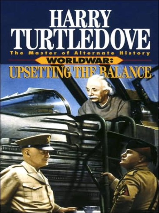 Title details for Worldwar--Upsetting the Balance by Harry Turtledove - Available